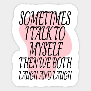 I talk to myself Sticker